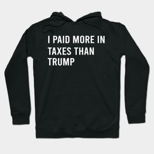 I Paid More In Taxes Than Donald Trump Hoodie